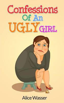 Book cover for Confessions of an Ugly Girl