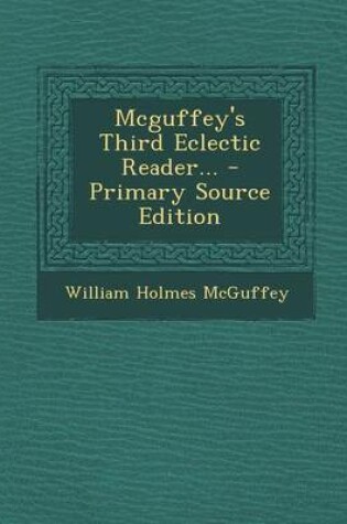 Cover of McGuffey's Third Eclectic Reader... - Primary Source Edition