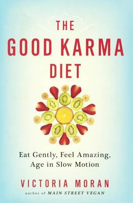 Book cover for The Good Karma Diet: Eat Gently, Feel Amazing, Age in Slow Motion