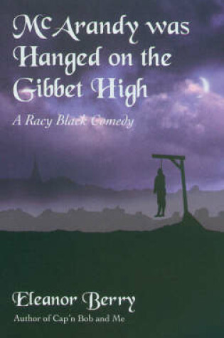 Cover of McArandy Was Hanged on the Gibbet High