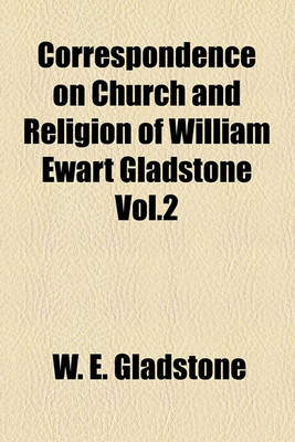 Book cover for Correspondence on Church and Religion of William Ewart Gladstone Vol.2