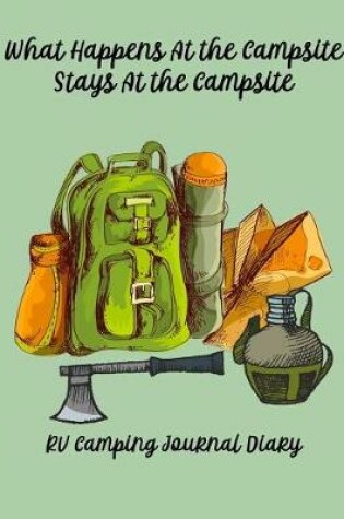 Cover of What Happens at the Campsite Stays at the Campsite