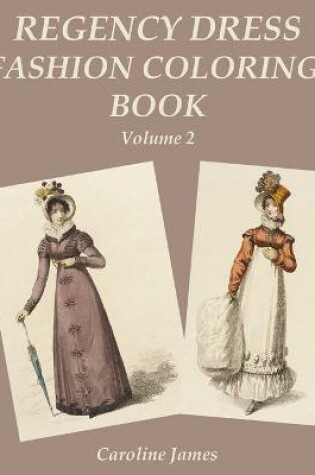 Cover of Regency Dress Fashion Coloring Book Volume 2