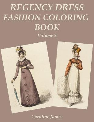 Book cover for Regency Dress Fashion Coloring Book Volume 2