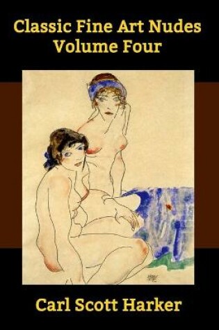 Cover of Classic Fine Art Nudes Volume Four