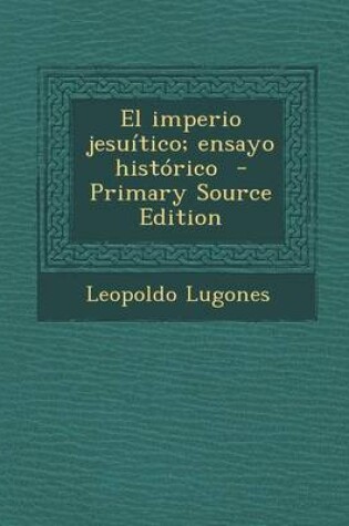 Cover of El imperio jesuitico; ensayo historico