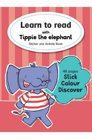 Cover of Learn to read with Tippie the elephant Sticker and Activity Book