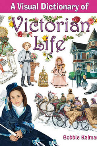 Cover of A Visual Dictionary of Victorian Life