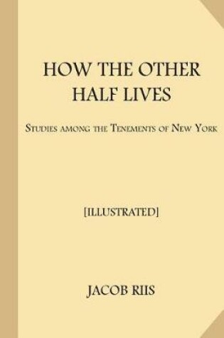 Cover of How the Other Half Lives [Illustrated]