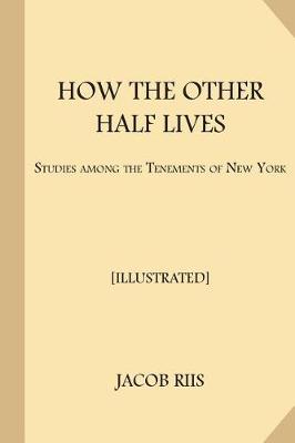 Book cover for How the Other Half Lives [Illustrated]