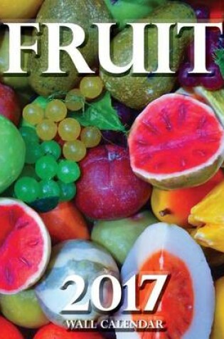 Cover of Fruit 2017 Wall Calendar