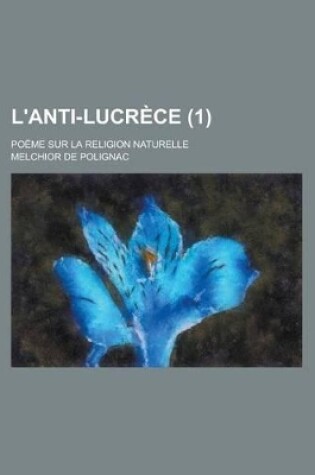 Cover of L'Anti-Lucrece; Poeme Sur La Religion Naturelle (1)