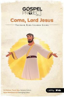 Cover of The Gospel Project for Kids: Younger Kids Leader Guide - Volume 12: Come, Lord Jesus