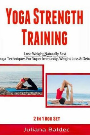 Cover of Yoga Strength Training: Lose Weight Naturally Fast