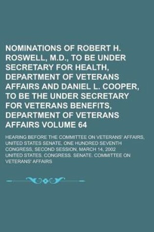 Cover of Nominations of Robert H. Roswell, M.D., to Be Under Secretary for Health, Department of Veterans Affairs and Daniel L. Cooper, to Be the Under Secreta