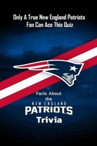 Cover of Facts About the New England Patriots Trivia