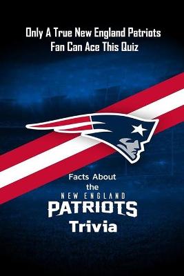 Book cover for Facts About the New England Patriots Trivia