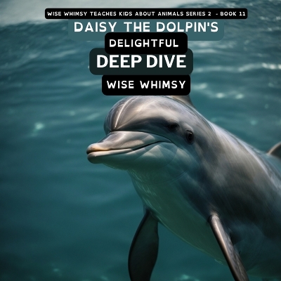 Book cover for Daisy The Dolpin's Delightful Deep Dive