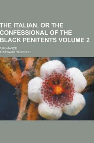 Cover of The Italian, or the Confessional of the Black Penitents; A Romance Volume 2