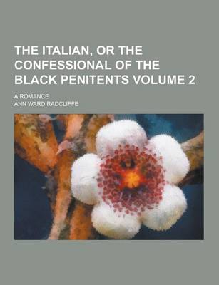 Book cover for The Italian, or the Confessional of the Black Penitents; A Romance Volume 2