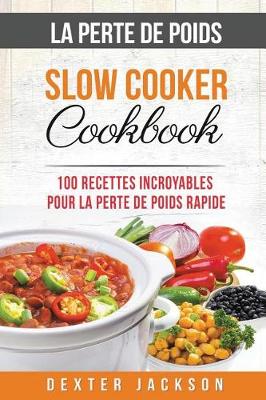 Book cover for La Perte de Poids Slow Cooker Cookbook