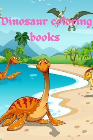 Cover of Dinosaur coloring books