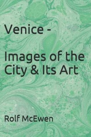 Cover of Venice - Images of the City & Its Art