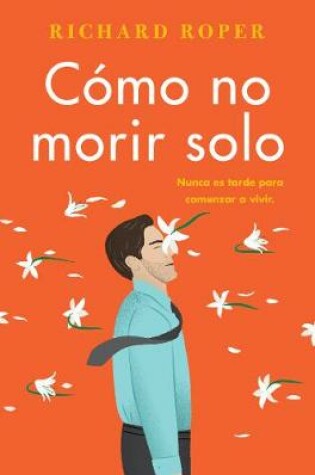 Cover of How Not to Die Alone \ C�mo No Morir Solo
