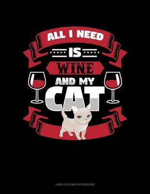 Cover of All I Need Is Wine And My Cat