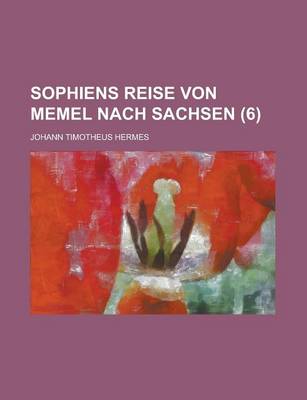 Book cover for Sophiens Reise Von Memel Nach Sachsen (6 )