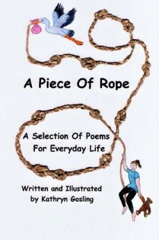 Cover of A Piece of Rope: A Selection Of Poems For Everyday Life