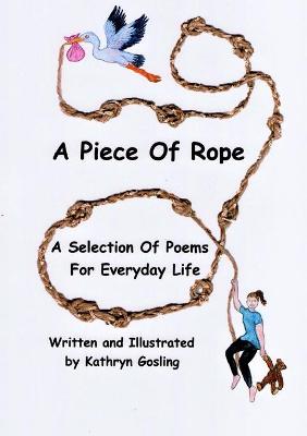 Cover of A Piece of Rope: A Selection Of Poems For Everyday Life