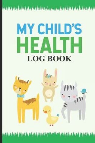 Cover of My Child's Health Log Book