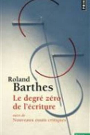 Cover of Le degre zero de l'ecriture suivi de Nouveaux essais critiques