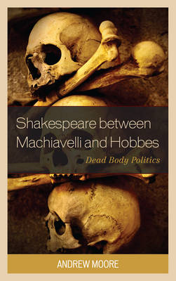 Book cover for Shakespeare Between Machiavelli and Hobbes