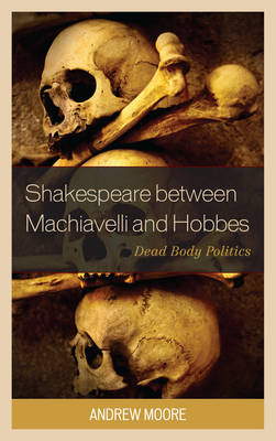 Cover of Shakespeare Between Machiavelli and Hobbes