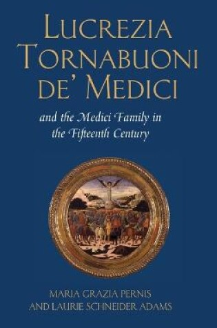 Cover of Lucrezia Tornabuoni de' Medici and the Medici Family in the Fifteenth Century