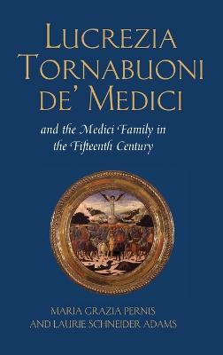 Book cover for Lucrezia Tornabuoni de' Medici and the Medici Family in the Fifteenth Century