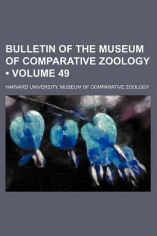 Cover of Bulletin of the Museum of Comparative Zoology (Volume 49)