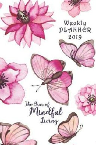 Cover of Weekly Planner 2019 the Year of Mindful Living