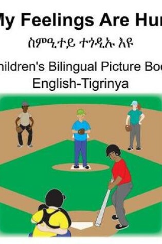 Cover of English-Tigrinya My Feelings Are Hurt/&#4661;&#4637;&#4818;&#4720;&#4845; &#4720;&#4878;&#4850;&#4769; &#4773;&#4841; Children's Bilingual Picture Book