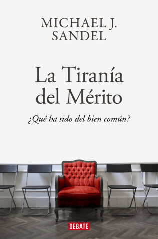 Cover of La tirania del merito / The Tyranny of Merit: What's Become of the Common Good?
