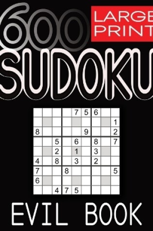 Cover of 600 Large Print Sudoku Puzzles Evil Book