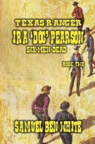 Cover of Texas Ranger Ira Pearson - Six Men Dead