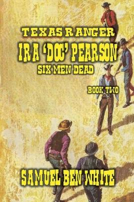 Cover of Texas Ranger Ira Pearson - Six Men Dead