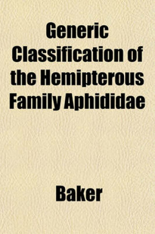 Cover of Generic Classification of the Hemipterous Family Aphididae