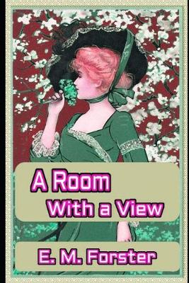 Book cover for A Room with a View By E. M. Forster "Annotated" (Travel literature)