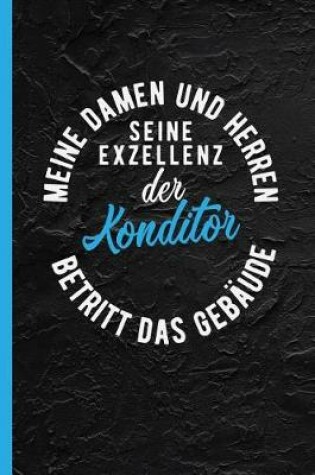 Cover of Meine Damen Und Herren Seine Exzellenz Der Konditor Betritt Das Gebaude