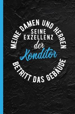 Book cover for Meine Damen Und Herren Seine Exzellenz Der Konditor Betritt Das Gebaude