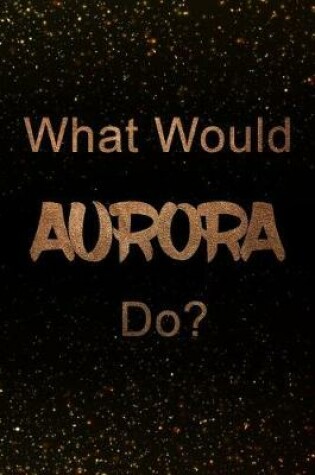 Cover of What Would Aurora Do?